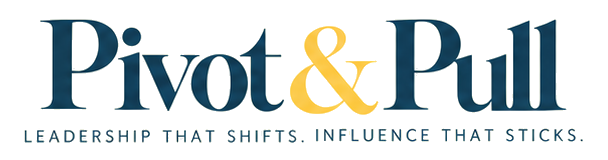 Pivot & Pull — Leadership that shifts. Influence that sticks.